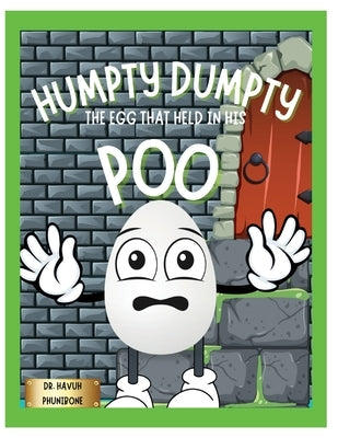 Humpty Dumpty: The Egg That Held In His Poo by Phunibone, Havuh