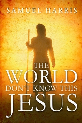 The World Don't Know This JESUS by Harris, Samual