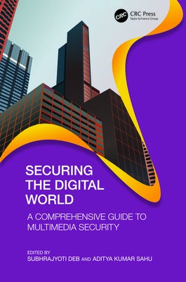 Securing the Digital World: A Comprehensive Guide to Multimedia Security by Deb, Subhrajyoti