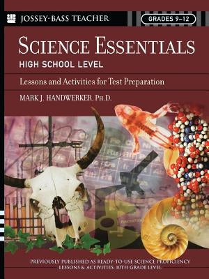 Science Essentials, High School Level: Lessons and Activities for Test Preparation by Handwerker, Mark J.