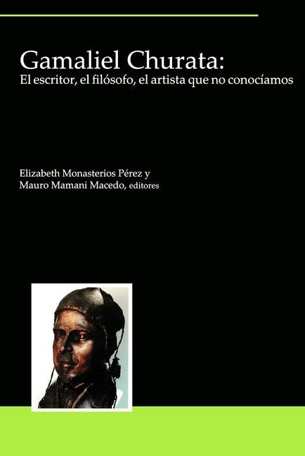 Gamaliel Churata: El Escritor, El Filósofo, El Artista Que No Conocíamos by Monasterios Pérez, Elizabeth