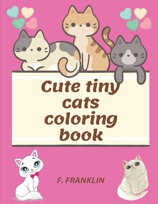 Cute tiny cats coloring book by Franklin, F.
