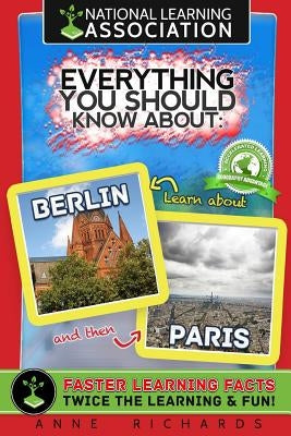 Everything You Should Know About: Berlin and Paris by Richards, Anne