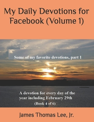My Daily Devotions for Facebook (Volume 1) by Lee, James Thomas, Jr.