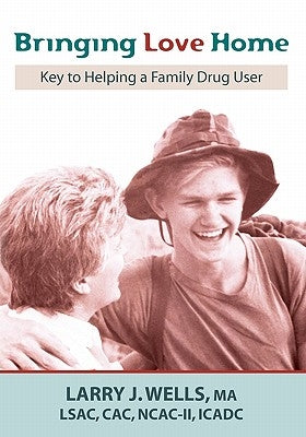 Bringing Love Home: Key to Helping a Family Drug User by Soelberg, Sara