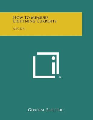 How to Measure Lightning Currents: Gea-2371 by General Electric