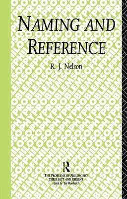 Naming and Reference: The Link of Word to Object by Nelson, R. J.