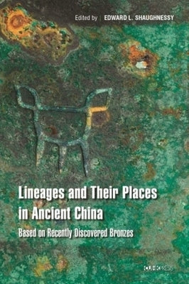 Imprints of Kinship: Studies of Recently Discovered Bronze Inscriptions from Ancient China by Shaughnessy, Edward