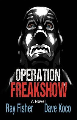 Operation Freakshow by Fisher, Ray