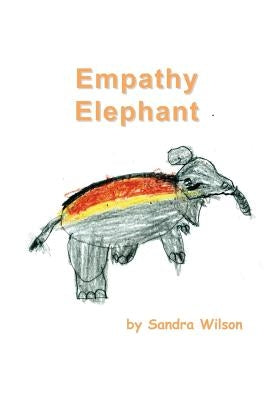 Empathy Elephant by Wilson, Sandra