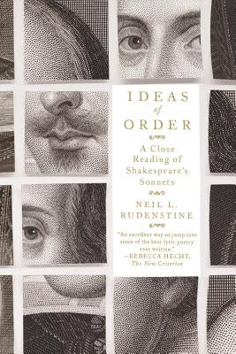 Ideas of Order: A Close Reading of Shakespeare's Sonnets by Rudenstine, Neil L.