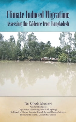 Climate Induced Migration: Assessing the Evidence from Bangladesh by Mustari, Sohela