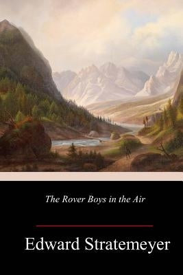 The Rover Boys in the Air by Stratemeyer, Edward