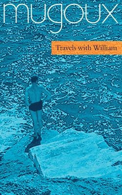Travels with William by Mugoux
