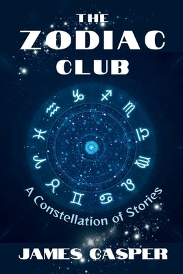The Zodiac Club: A Constellation of Stories by Casper, Kate