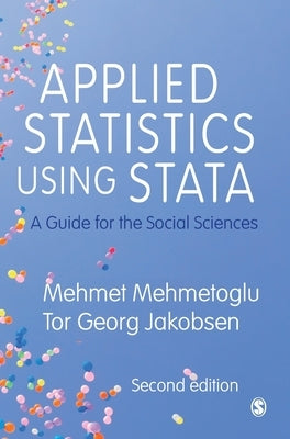 Applied Statistics Using Stata: A Guide for the Social Sciences by Mehmetoglu, Mehmet
