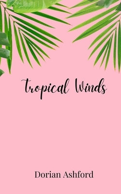 Tropical Winds by Ashford, Dorian
