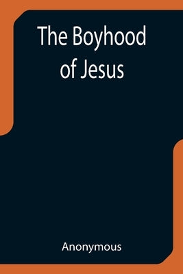 The Boyhood of Jesus by Anonymous