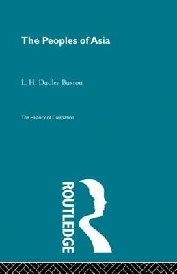 The Peoples of Asia by Dudley Buxton, L. H.