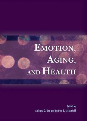 Emotion, Aging, and Health by Ong, Anthony D.