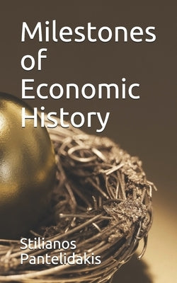 Milestones of Economic History by Pantelidakis, Stilianos