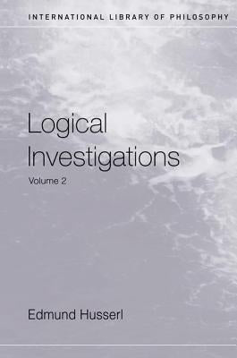 Logical Investigations Volume 2 by Husserl, Edmund