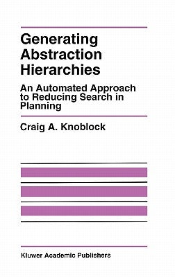 Generating Abstraction Hierarchies: An Automated Approach to Reducing Search in Planning by Knoblock, Craig A.