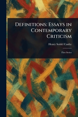 Definitions: Essays in Contemporary Criticism by Canby, Henry Seidel