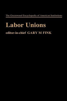 Labor Unions by Fink, Gary M.