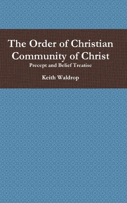 The Order of Christian Community of Christ by Waldrop, Keith