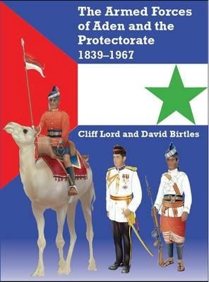 Armed Forces of Aden and the Protectorate 1839-1967 by Birtles, David