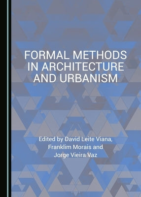 Formal Methods in Architecture and Urbanism by Viana, David Leite