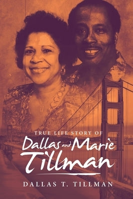 True Life Story of Dallas and Marie Tillman by Tillman, Dallas T.