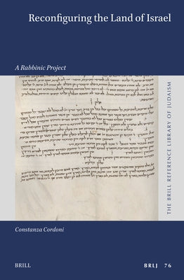 Reconfiguring the Land of Israel: A Rabbinic Project by Cordoni, Constanza