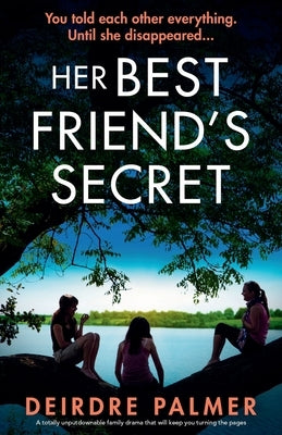 Her Best Friend's Secret: A totally unputdownable family drama that will keep you turning the pages by Palmer, Deirdre