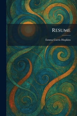 Resume by Hopkins, Emma Curtis