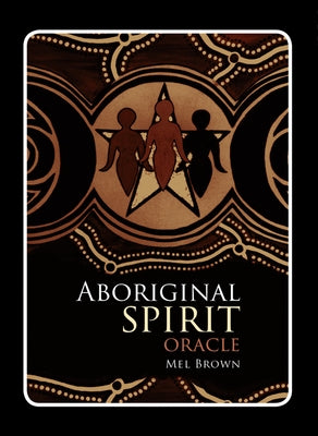 Aboriginal Spirit Oracle by Brown, Mel