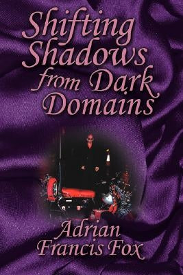 Shifting Shadows from Dark Domains by Fox, Adrian Francis