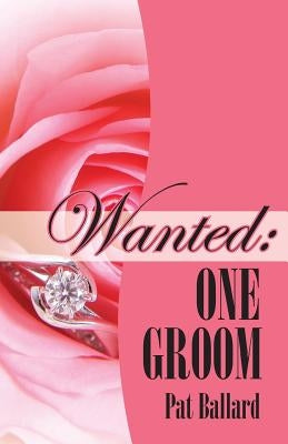 Wanted: One Groom by Ballard, Pat