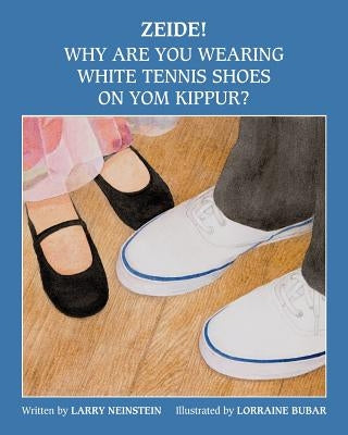 Zeide! Why Are You Wearing White Tennis Shoes on Yom Kippur? by Bubar, Lorraine