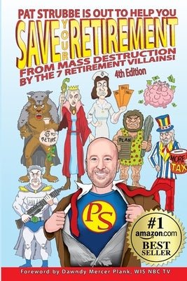 Save Your Retirement From Mass Destruction By The 7 Retirement Villains! by Strubbe, Patrick