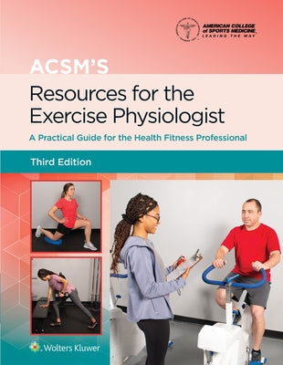 Acsm's Resources for the Exercise Physiologist by Gordon, Benjamin