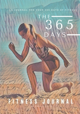 The 365 Days of Fitness Journal by Sylte, Malene Emelia