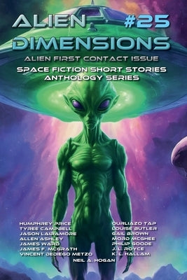 Alien Dimensions #25 Alien First Contact Issue: Space Fiction Short Stories Anthology Series by Hogan, Neil a.
