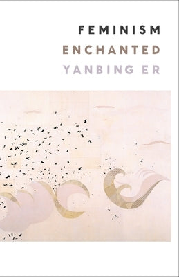 Feminism Enchanted by Er, Yanbing