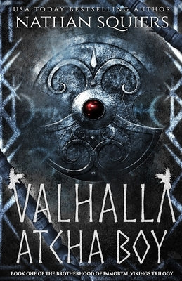 Valhalla Atcha Boy by Squiers, Nathan