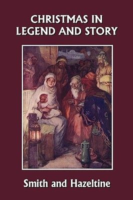 Christmas in Legend and Story, Illustrated Edition (Yesterday's Classics) by Smith, Elva S.