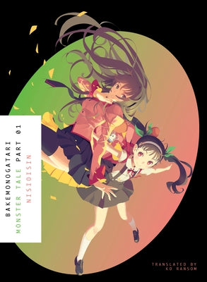 Bakemonogatari, Part 1 (Novel): Monster Tale by Nisioisin