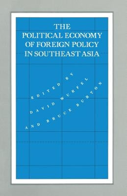 The Political Economy of Foreign Policy in Southeast Asia by Wurfel, David