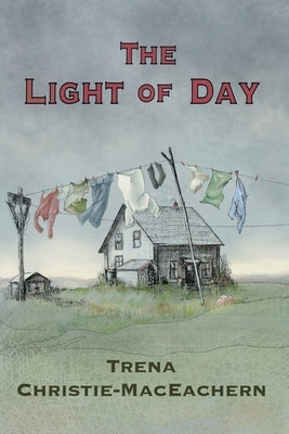 The Light of Day by Christie-Maceachern, Trena